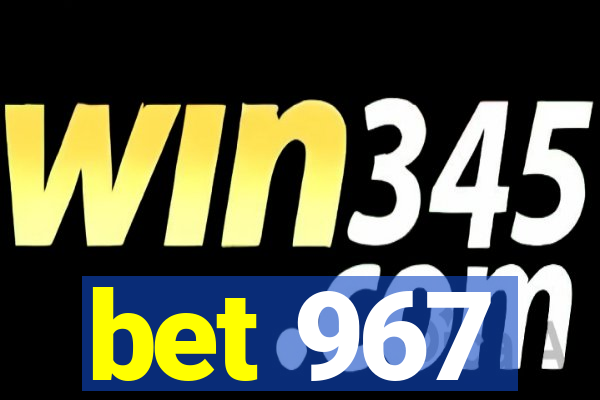 bet 967